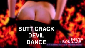 BUTT CRACK DEViL DANCE VIDEO BLOOPERS  & bondage