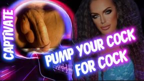 PUMP YOUR COCK FOR COCK-CAPTIVATE