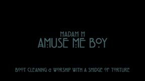 Madam M - Amuse me boy.