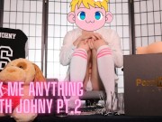 Ask me Anything with HornyJohny66 part 2