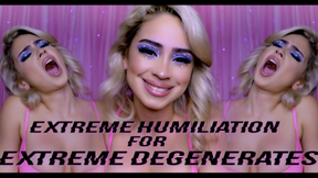 Extreme Humiliation For Extreme Degenerates