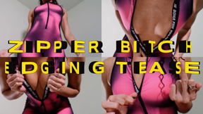 Zipper Bitch Edging Tease