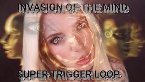 INVASION OF THE MIND - SUPER TRIGGER LOOP