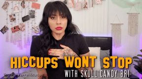 Hiccups Won't Stop - Skull Candy Bri - HD 720 MP4