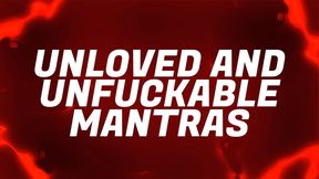Unloved &amp; Unfuckable Mantras for Pussy Free Virgins
