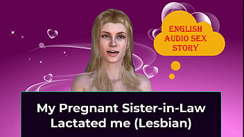 My Pregnant Sister-in-Law Lactated me (Lesbian) - English Audio Sex Story