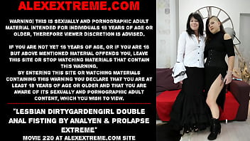 Lesbian Dirtygardengirl double anal fisting by AnalYen &amp_ prolapse extreme