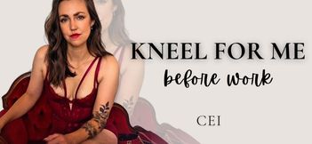 CEI JOI: Kneel For Me Before Work
