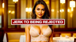 Jerk To Being Rejected