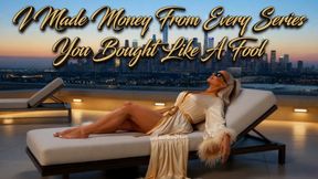 I Made Money From Every Series You Bought Like A Fool