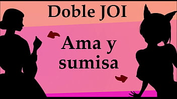 JOI doble, ama y sumisa follan contigo.