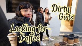 Dirty girls, looking for coffee farting & Burps