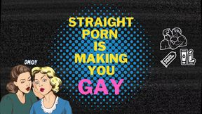 Straight Porn is Making You GAY