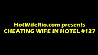 HWR, CHEATING WIFE IN HOTEL #127, 07/16/2023