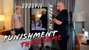 Groupie Break In Punishment Threesome with Liam Idols, BigBear4Cuddles, and KinkySubGirl