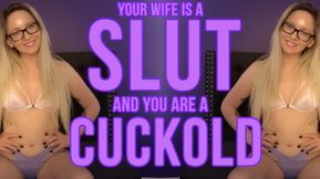 Your Wife Is A Slut And You Are a Cuckold