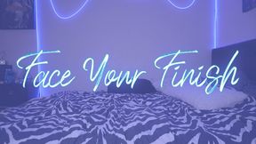 Face Your Finish