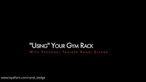 "Using" Your Gym Rack - Personal Trainer Randi Sledge