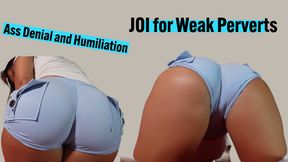 Ass Denial and Humiliation: JOI for Weak P