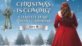 CHRISTMAS IS COMING - Chastity Advent Calendar - Day 8