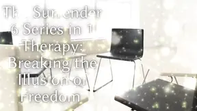 The Surrender 6 Series in 1 Therapy - Breaking the Illusion of Freedom