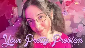 Your Pretty Problem