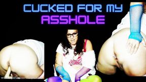 Cucked for my Asshole