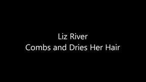 Liz River Combs and Dries Her Hair (Legacy Content MP4 version)