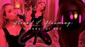 Gloved & Gleaming: Greedy for BBC