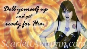 Doll yourself up and get ready for Him