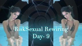 RiskSexual Rewiring Day- 9