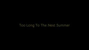 252 - Too Long To The Next Summer (720p)