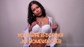 Your wife is boring- JOI Ebony Homewrecker POV