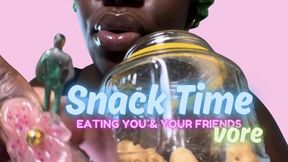 SNACK TIME , eating you & your friends vore