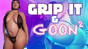 Grip it and GOON 2