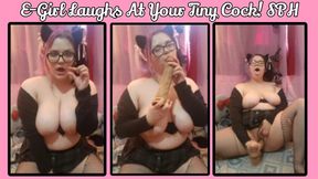 E-Girl Laughs At Your Tiny Cock! SPH