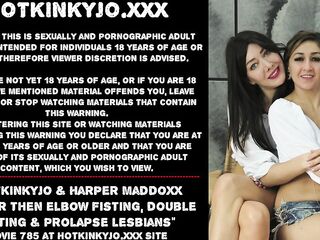 Hotkinkyjo & Harper Maddoxx deeper then elbow fisting, double fisting & prolapse lesbos