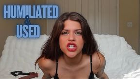 HUMILIATED AND USED