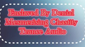 Enslaved by Denial : Mistress Pramila's Captivating Chastity Trance Audio