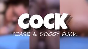 Cock Tease And Doggy Fuck