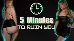 5 Minutes To Ruin You