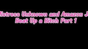 Mistress Unknown and Amazon Joy Beat Up a Bitch Part 1