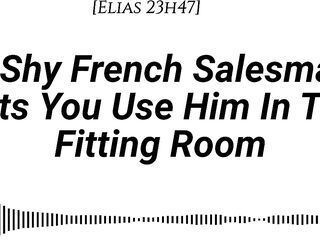 [M4F] A Shy French Salesman lets u pull him into the fitting room... and use him however u like [Real French accent] [Fitting Room] [Fdom] [Msub][Oral pleasure M giving] [Face riding]