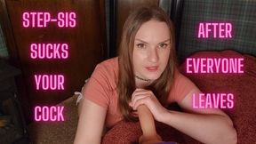 Step-Sis Sucks Your Cock After Everyone Leaves WMV