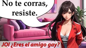 Spanish JOI - Are You the Gay Friend? Don&#039;t if you want to go to the party with her friends...