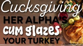 Cucksgiving Gravy: Her Alpha’s Cum Glazing your Turkey