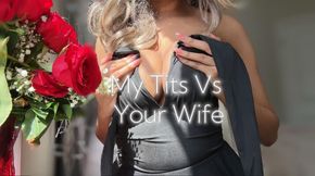 My Tits Vs Your Wife