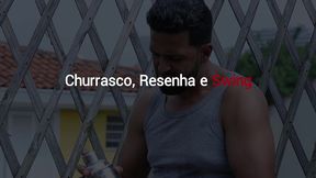 churrasco e putaria entre casais de amigos - filme completo - aniaty barbosa - evelyn kathlyn - nego catra - tony tigrao