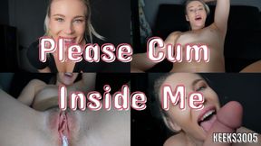 Please Cum Inside Me