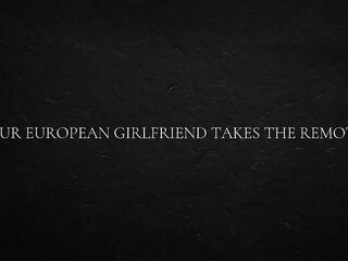 Your European Girlfriend Takes The Remote
